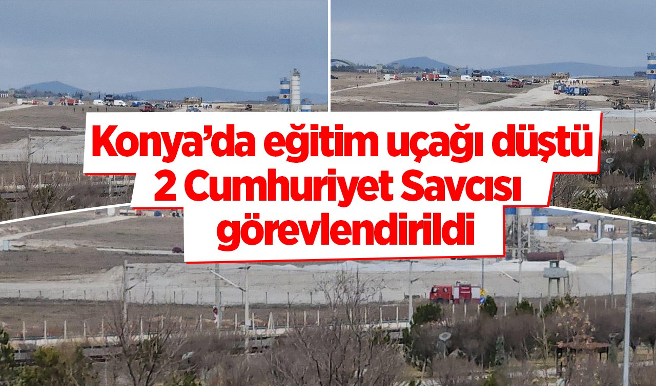 Konya’da eğitim uçağı düştü: 2 Cumhuriyet Savcısı ve 1 Başsavcı görevlendirildi
