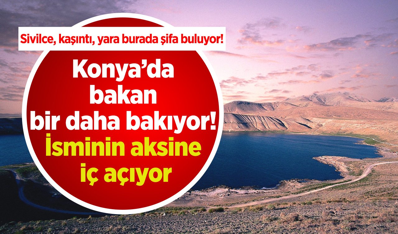  Konya’da bakan bir daha bakıyor! İsminin aksine iç açıyor: Sivilce, kaşıntı, yara burada şifa buluyor! 