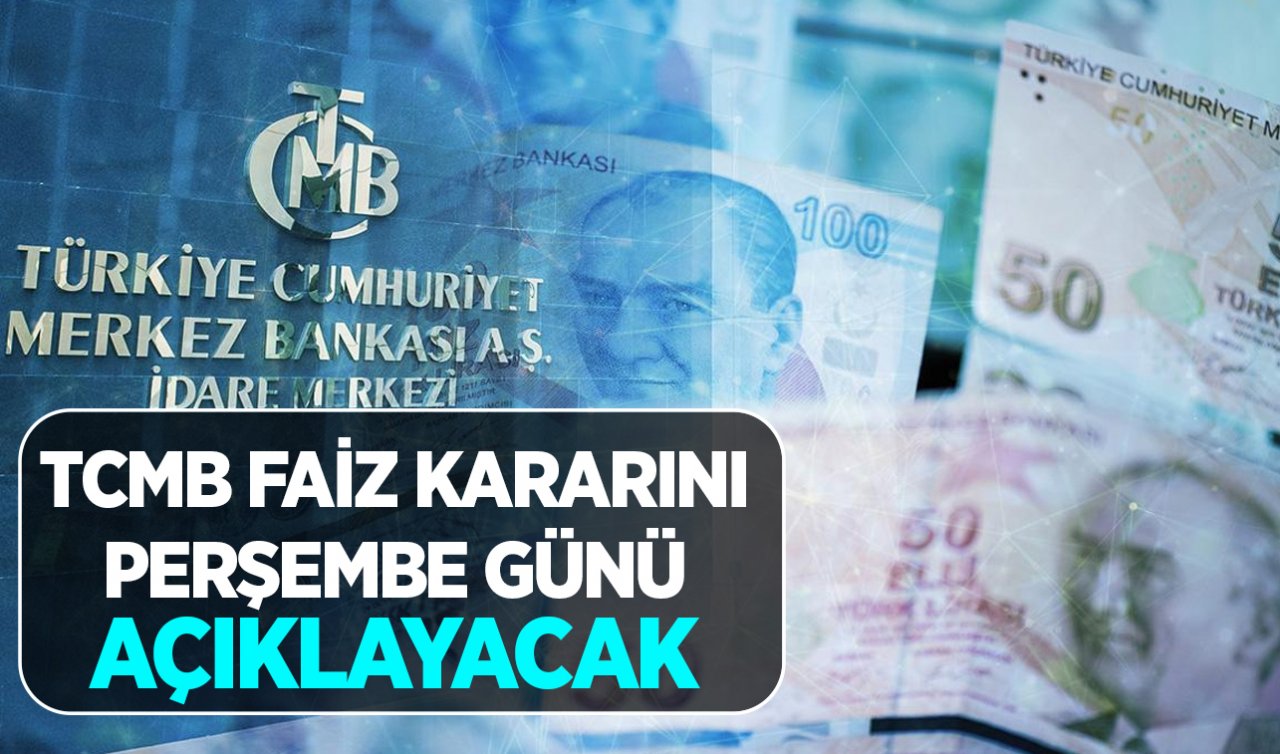 TCMB faiz kararını perşembe günü açıklayacak