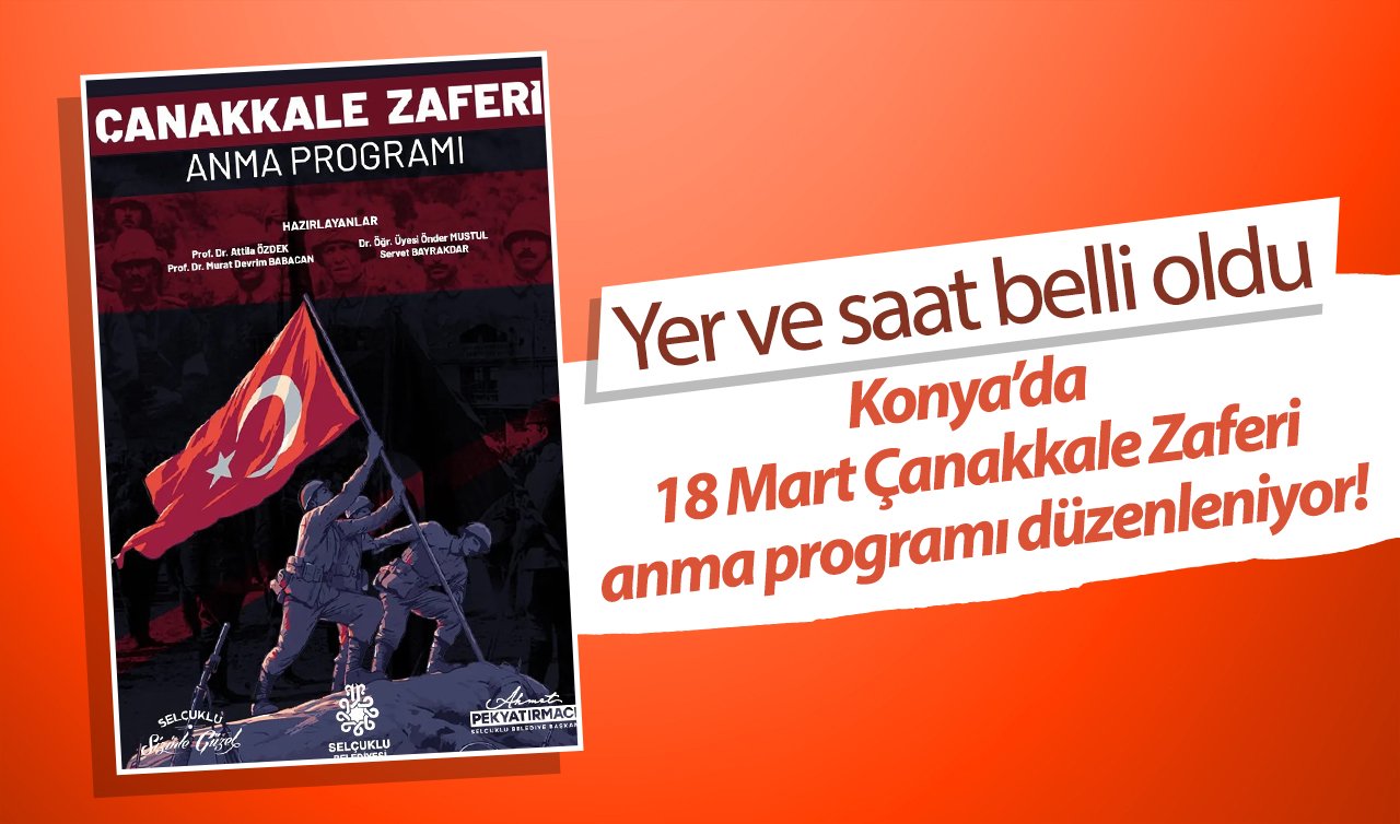 Konya’da 18 Mart Çanakkale Zaferi anma programı düzenleniyor! Yer ve saat belli oldu