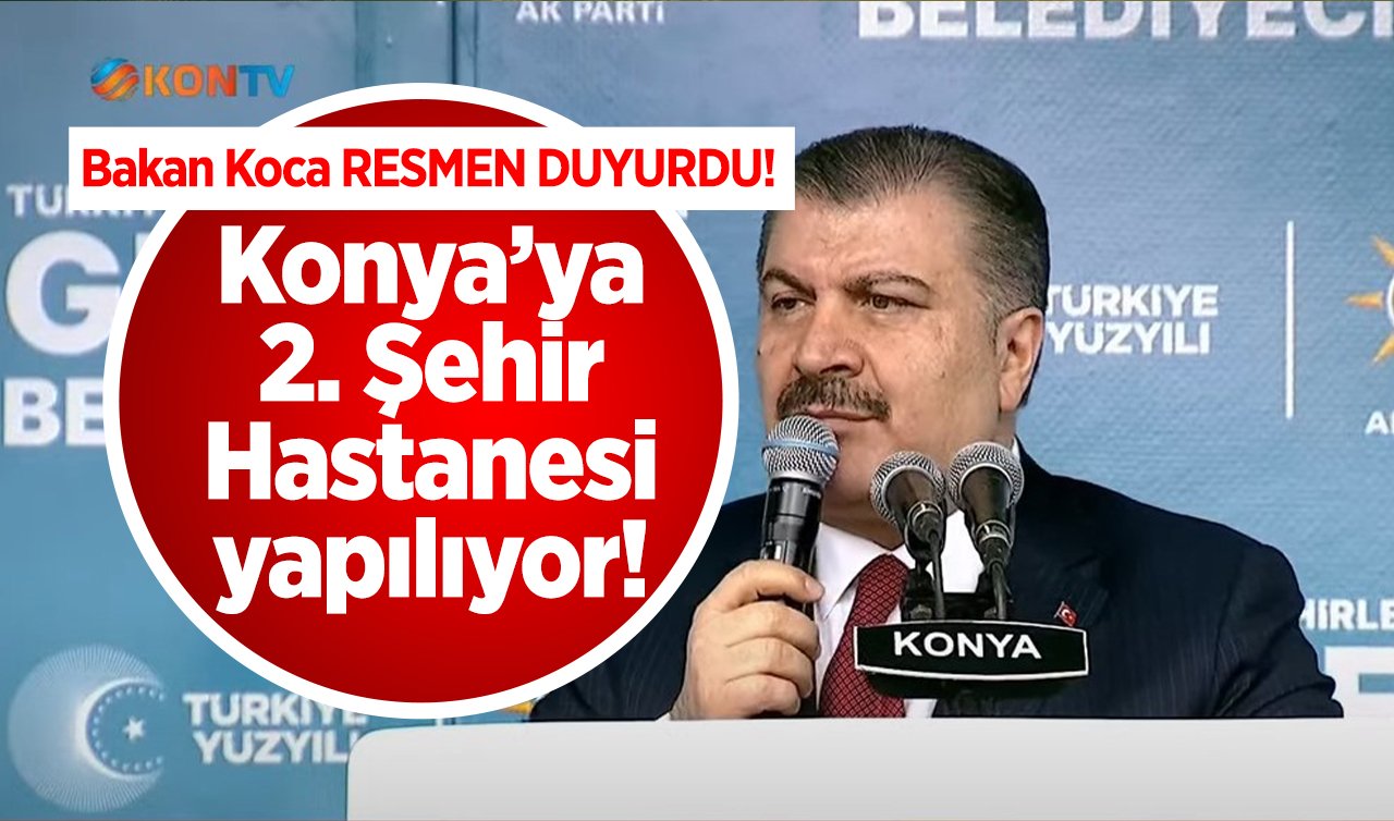 Bakan Koca RESMEN DUYURDU! Konya’ya 2. Şehir Hastanesi yapılıyor! 