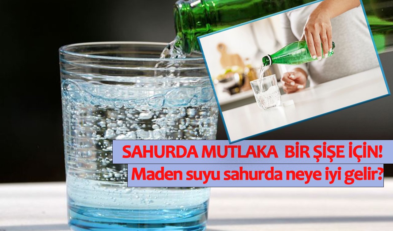 SAHURDA MUTLAKA BİR ŞİŞE İÇİN! Maden suyu sahurda neye iyi gelir?