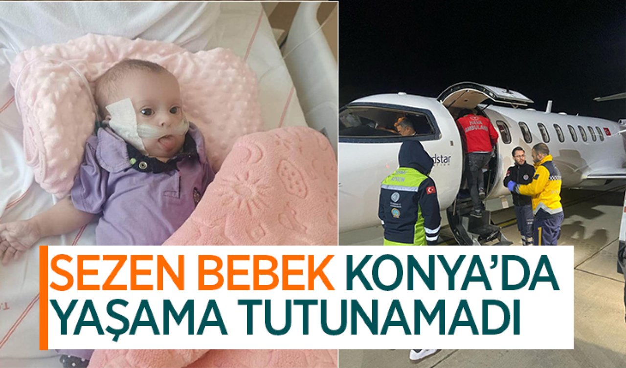  Sezen bebek Konya’da yaşama tutunamadı