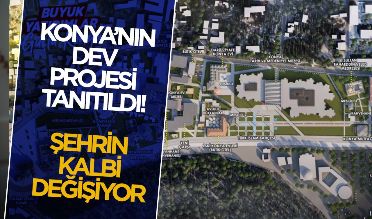 Konya’nın dev projesi tanıtıldı! Şehrin kalbi değişiyor