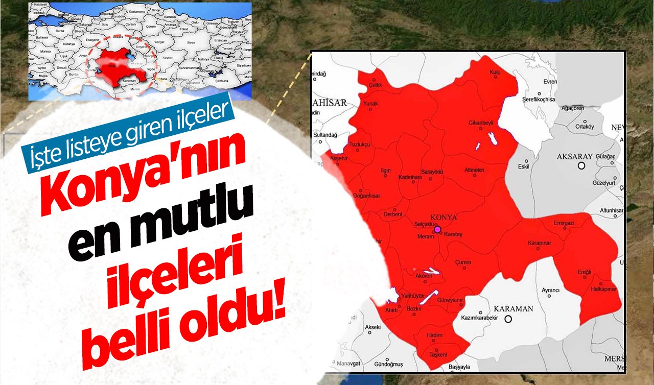Konya’nın en mutlu ilçeleri belli oldu! İşte listeye giren ilçeler 