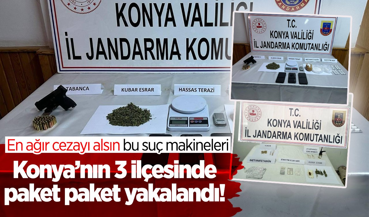 Konya’nın 3 ilçesinde paket paket yakalandı! Saklanan yerler pes dedirtti