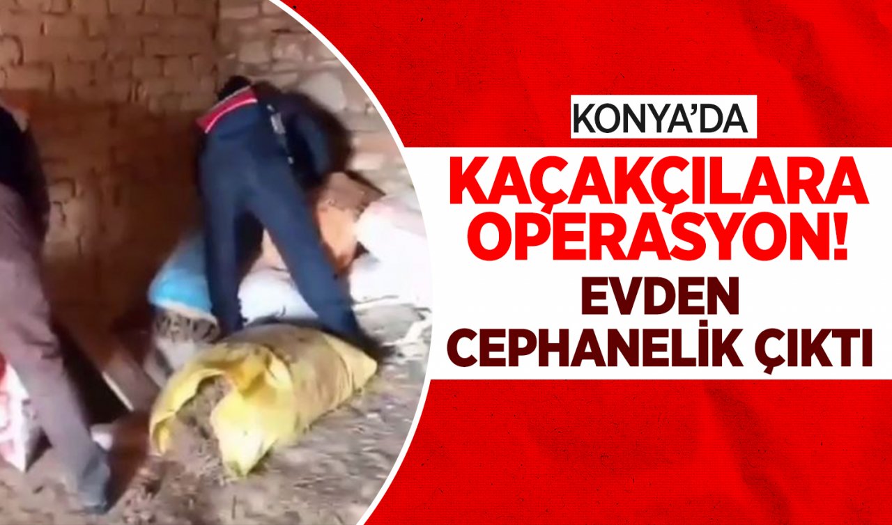 Konya’da kaçakçılara operasyon! Evden cephanelik çıktı
