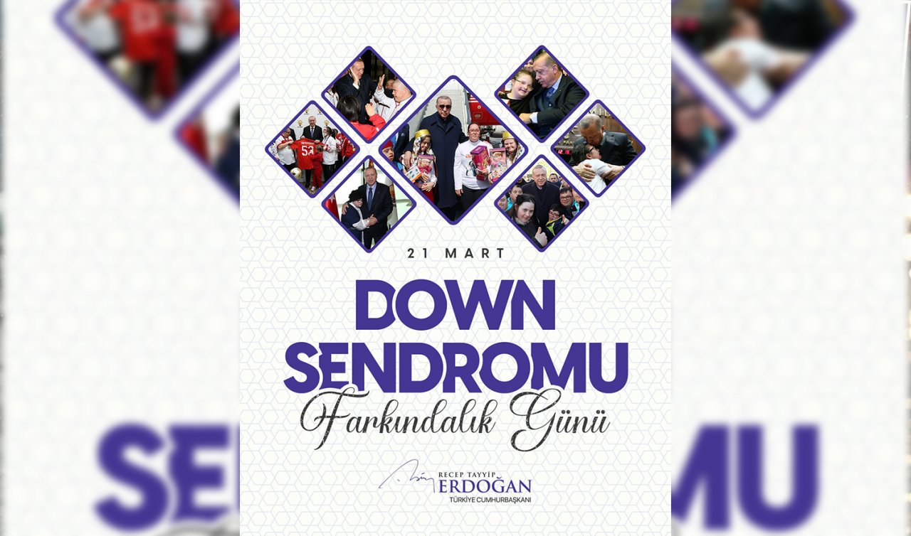 Cumhurbaşkanı Erdoğan’dan Dünya Down Sendromu Farkındalık Günü mesajı