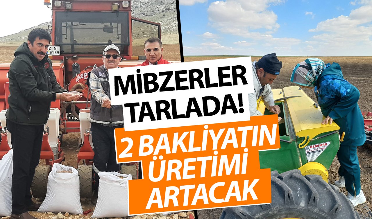 Konya’da çiftçinin telaşı başladı! Bu 2 bakliyatın üretimi artacak