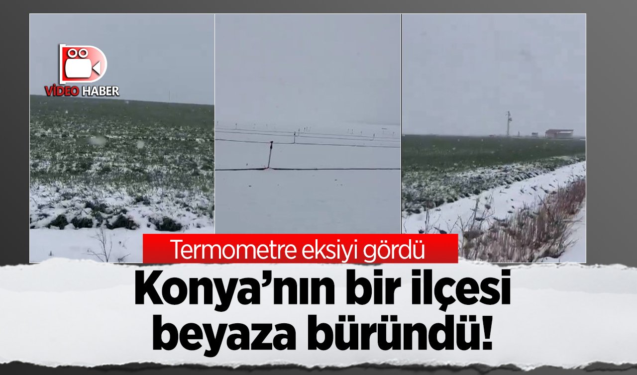  Konya’nın bir ilçesi beyaza büründü! Termometre eksiyi gördü 