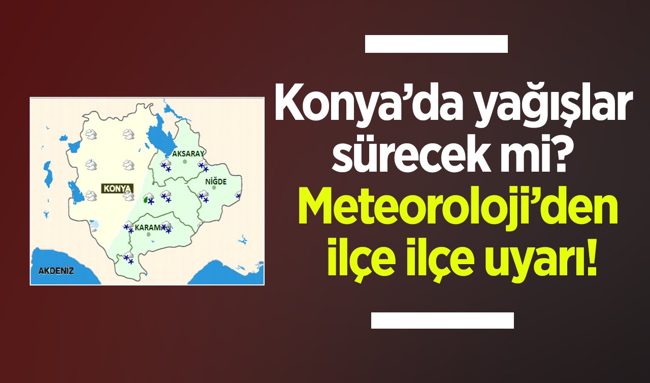 SON DAKİKA HAVA DURUMU | Konya’da yağışlar sürecek mi? Meteoroloji’den ilçe ilçe uyarı! Konya’da bugün, yarın ve 5 günlük hava