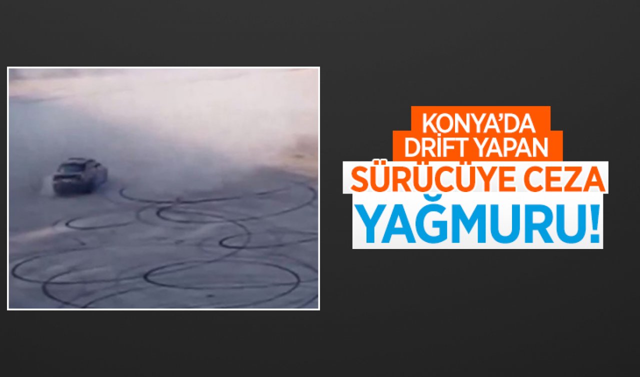 Konya’da drift yapan sürücüye para cezası kesildi