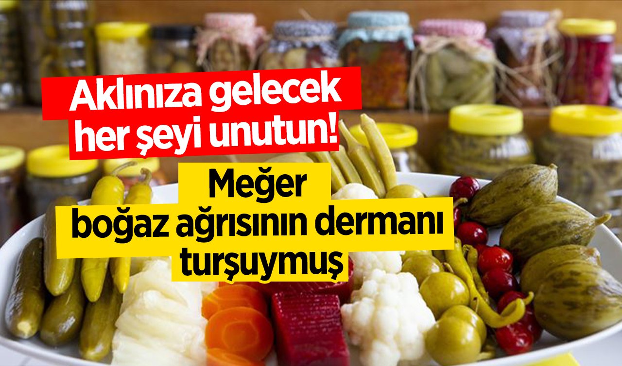 Aklınıza gelecek her şeyi unutun! Meğer boğaz ağrısının dermanı turşuymuş