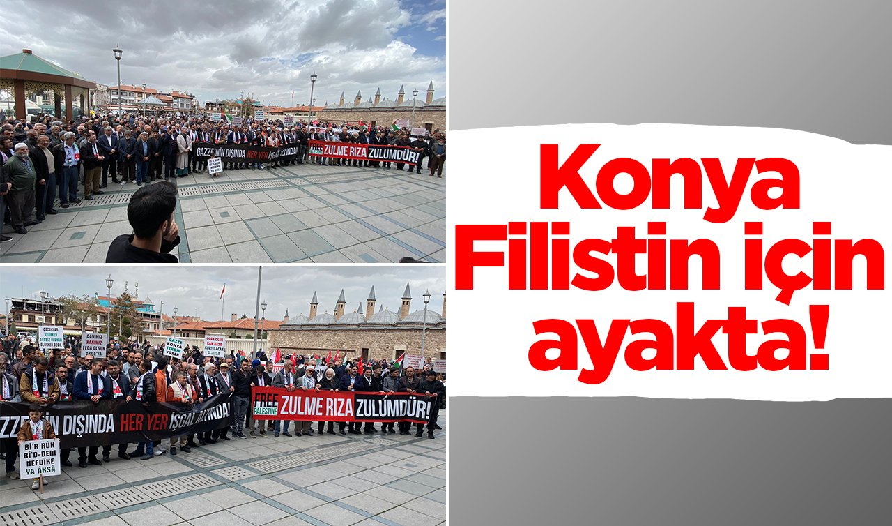 Konya Gazze için ayakta! 