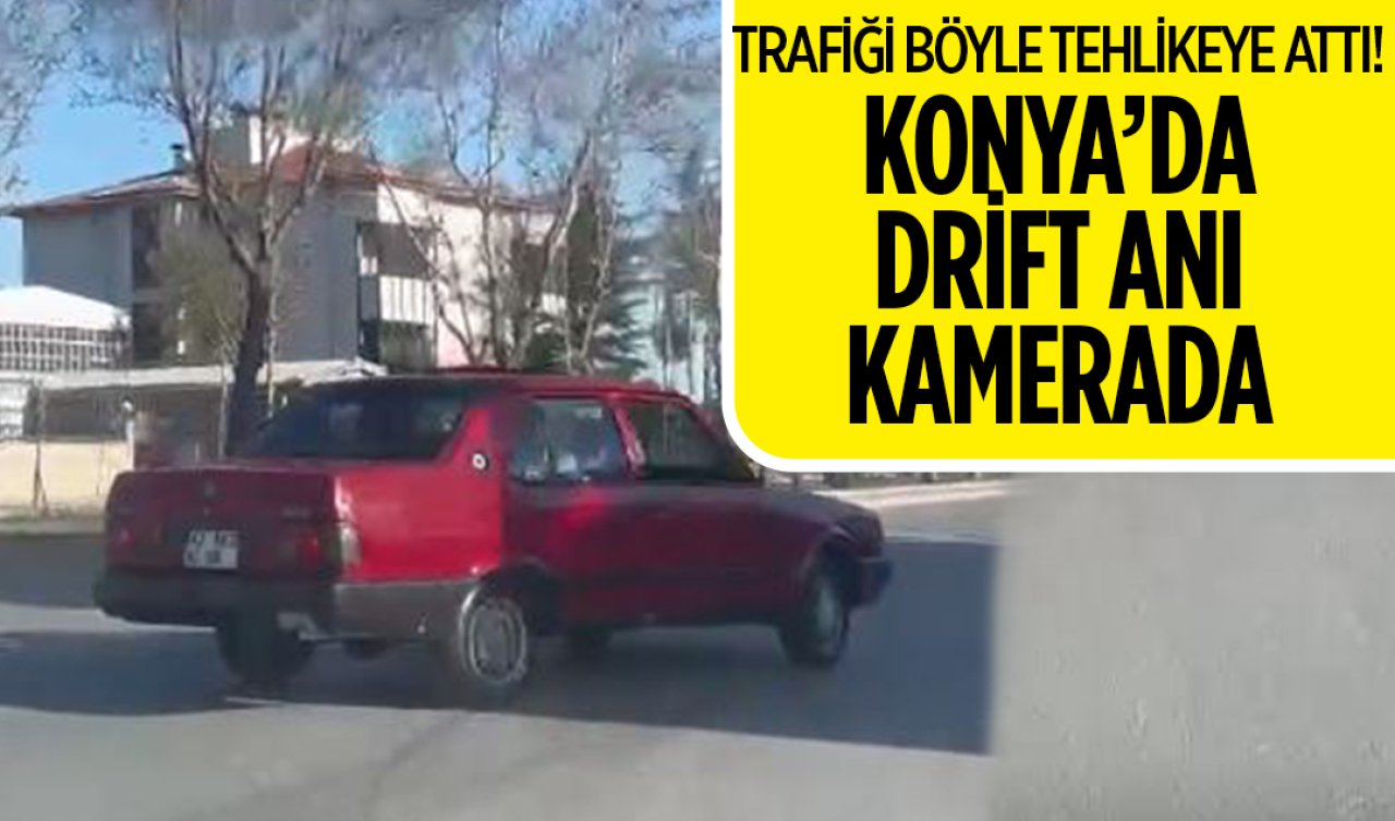  Konya’da bir sürücü trafiği böyle tehlikeye attı!