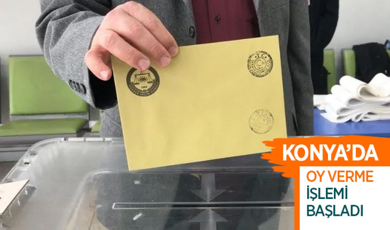 Konya’da oy verme işlemi başladı