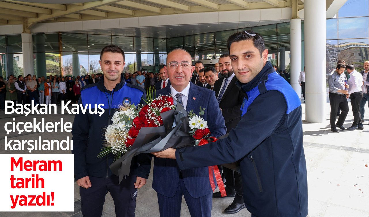 Meram tarih yazdı! Başkan Kavuş çiçeklerle karşılandı 
