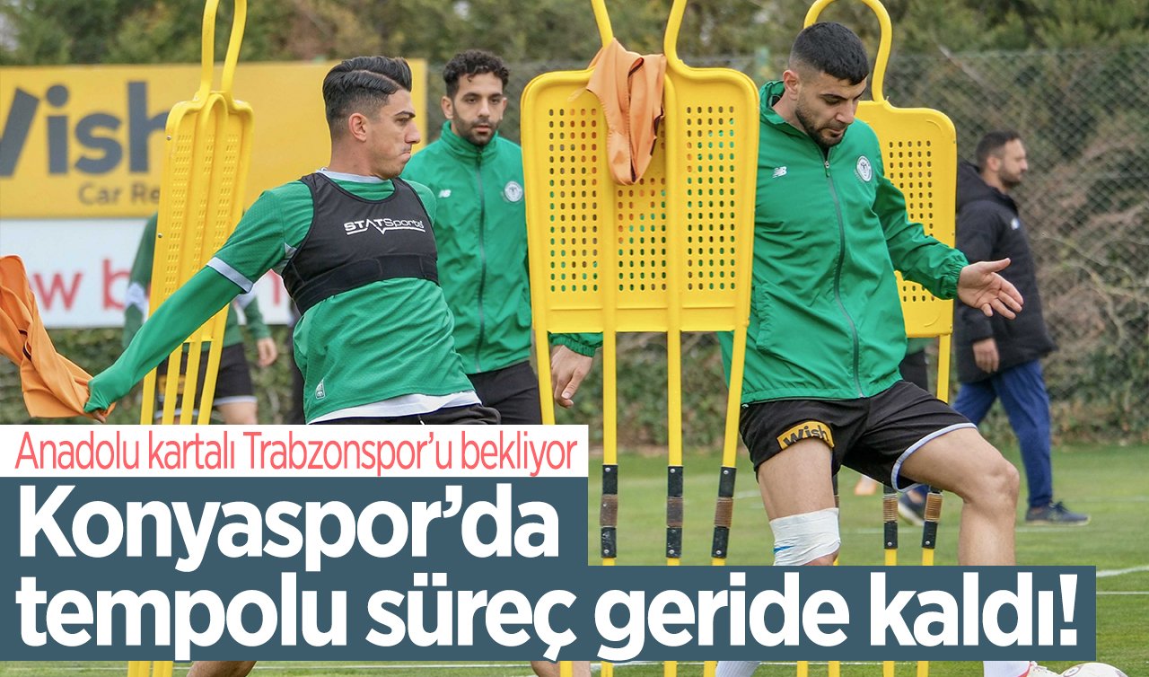  Konyaspor’da tempolu süreç geride kaldı! Anadolu kartalı Trabzonspor’u bekliyor