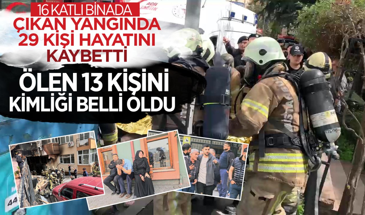 16 katlı binada çıkan yangında 29 kişi hayatını kaybetti! Ölen 13 kişinin kimliği belli oldu
