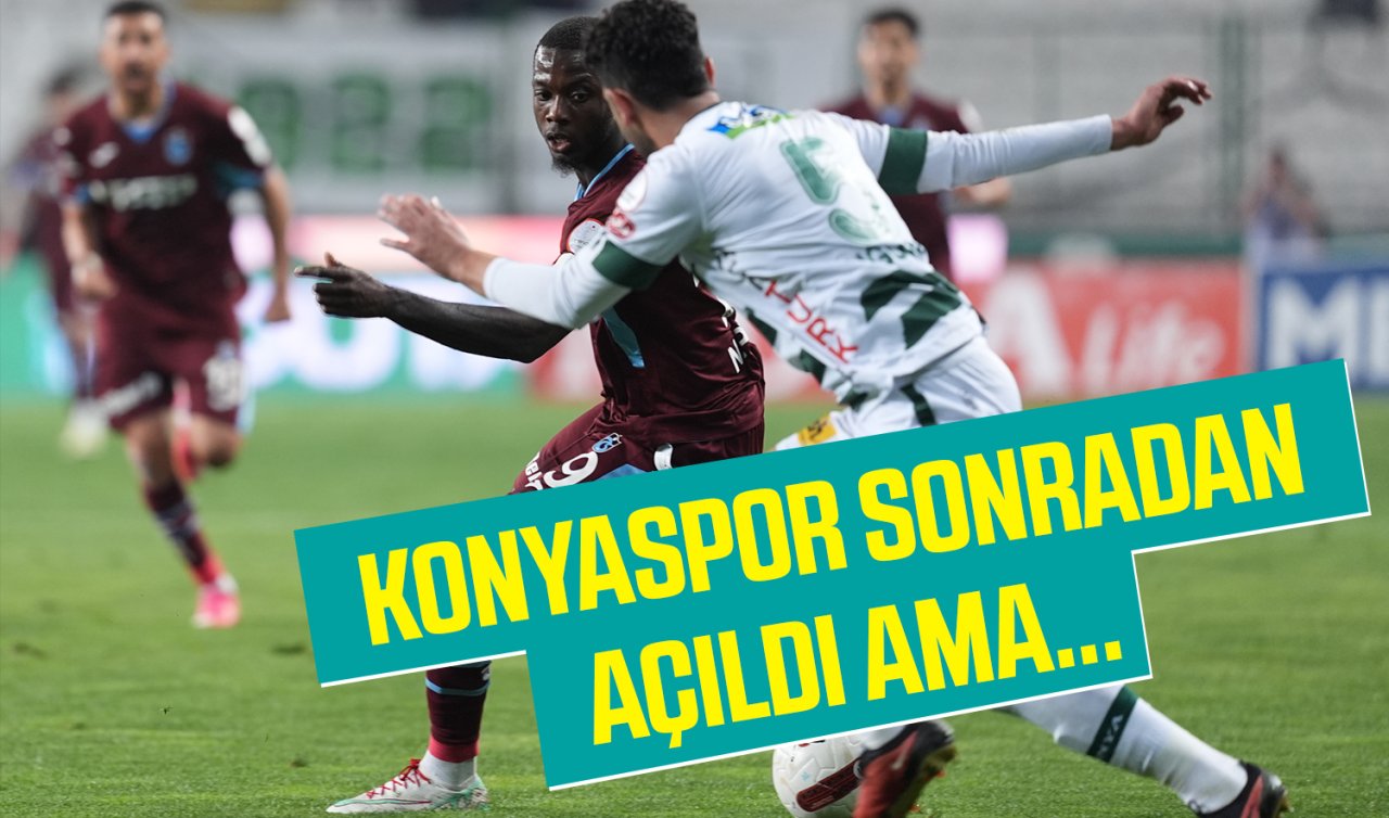 Konyaspor sonradan açıldı ama… 