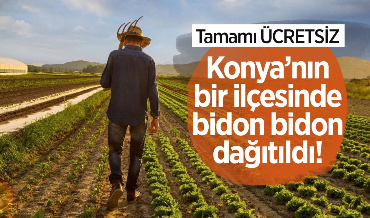  Konya’nın bir ilçesinde bidon bidon dağıtıldı! Tamamı ÜCRETSİZ