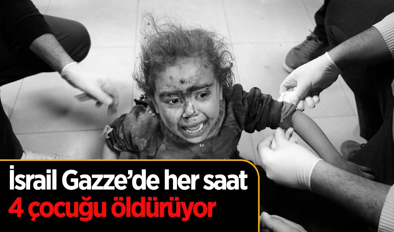 İsrail Gazze’de her saat 4 çocuğu öldürüyor