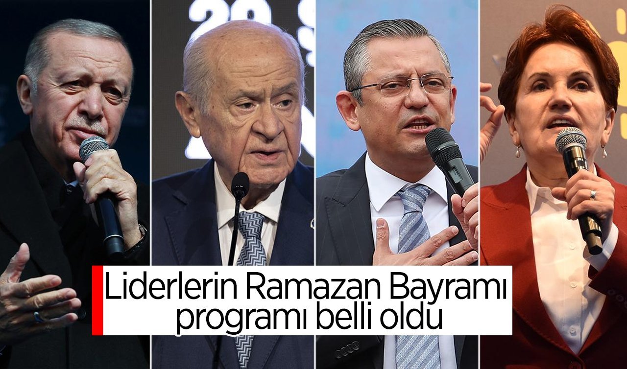  Liderlerin Ramazan Bayramı programı belli oldu