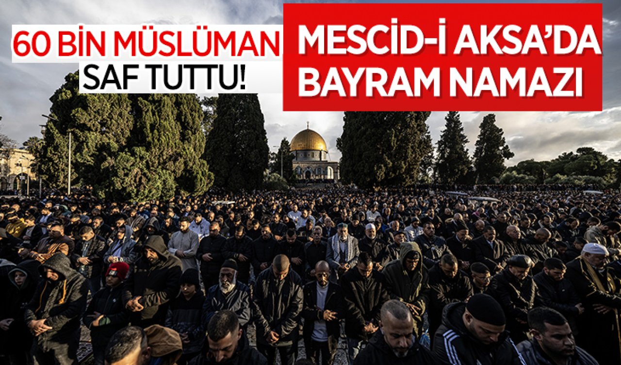  Mescid-i Aksa’da 60 bin Müslüman bayram namazını kıldı