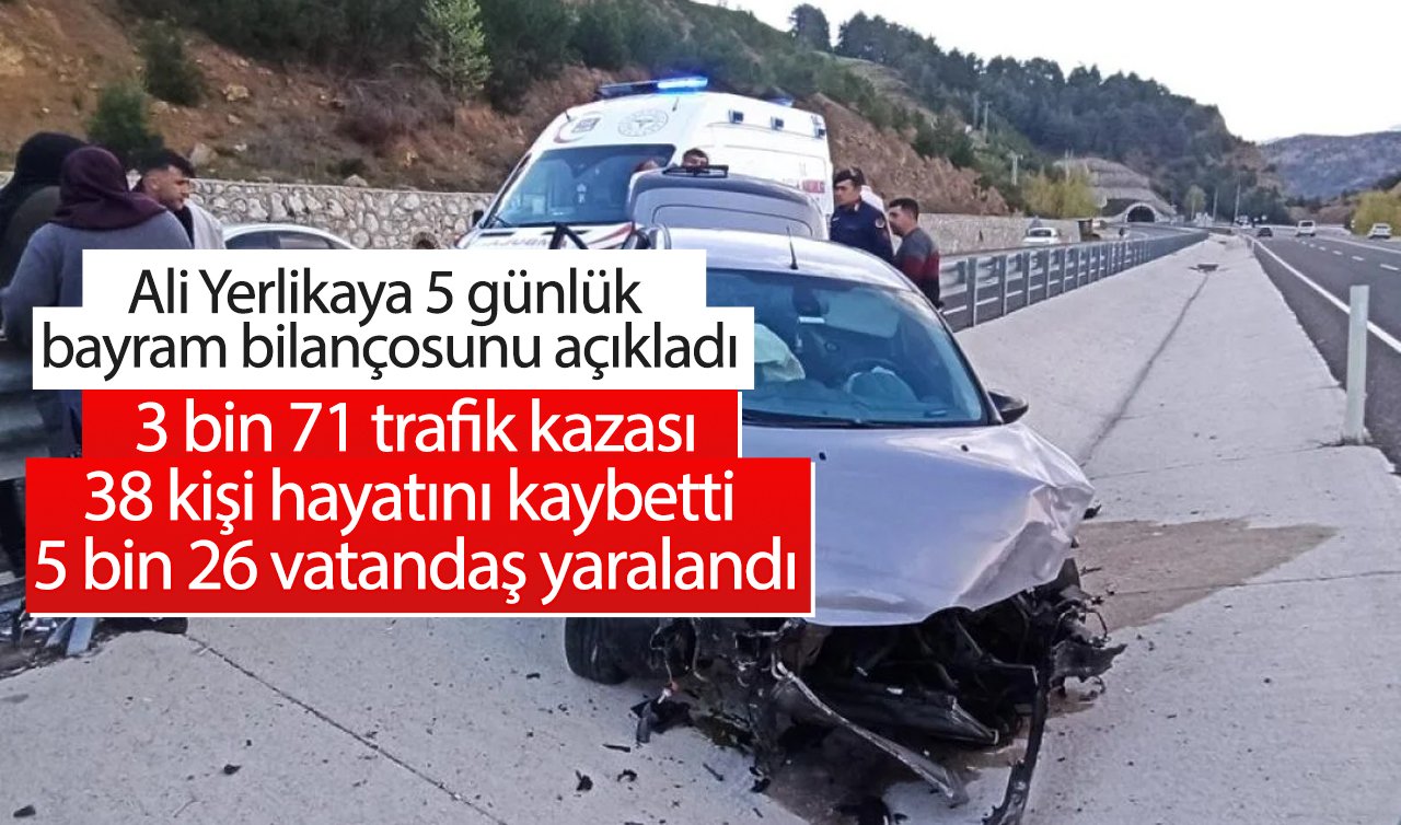 Ali Yerlikaya 5 günlük bayram bilançosunu açıkladı: 3 bin 71 trafik kazasında 38 kişi hayatını kaybetti 5 bin 26 vatandaş ise yaralandı