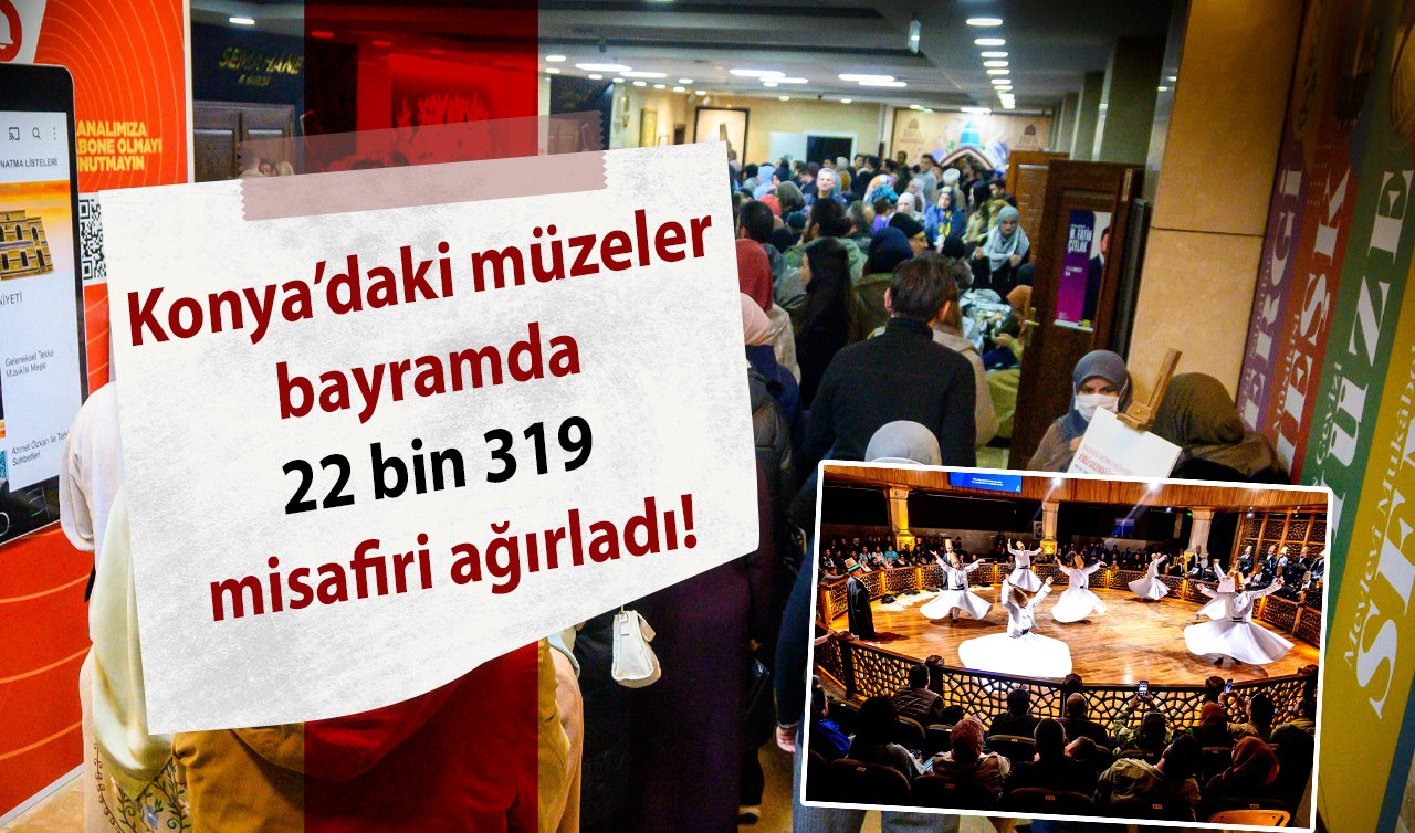 Konya’daki müzeler bayramda 22 bin 319 misafiri ağırladı! Her geçen gün ziyaretçi sayısı artıyor