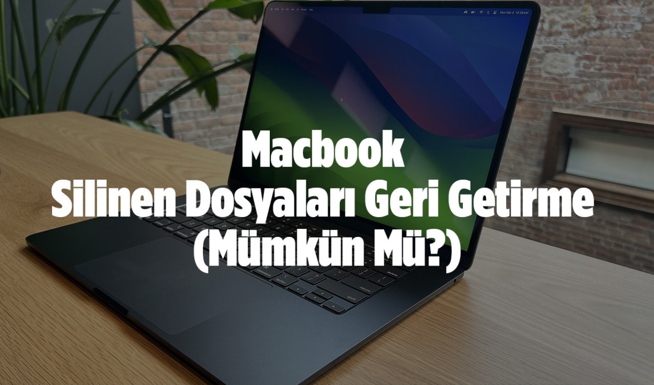  Macbook Silinen Dosyaları Geri Getirme (Mümkün Mü?)