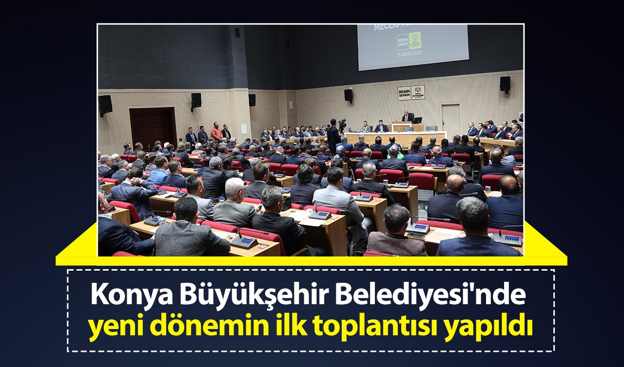 Konya Büyükşehir Belediyesi’nde yeni dönemin ilk toplantısı yapıldı