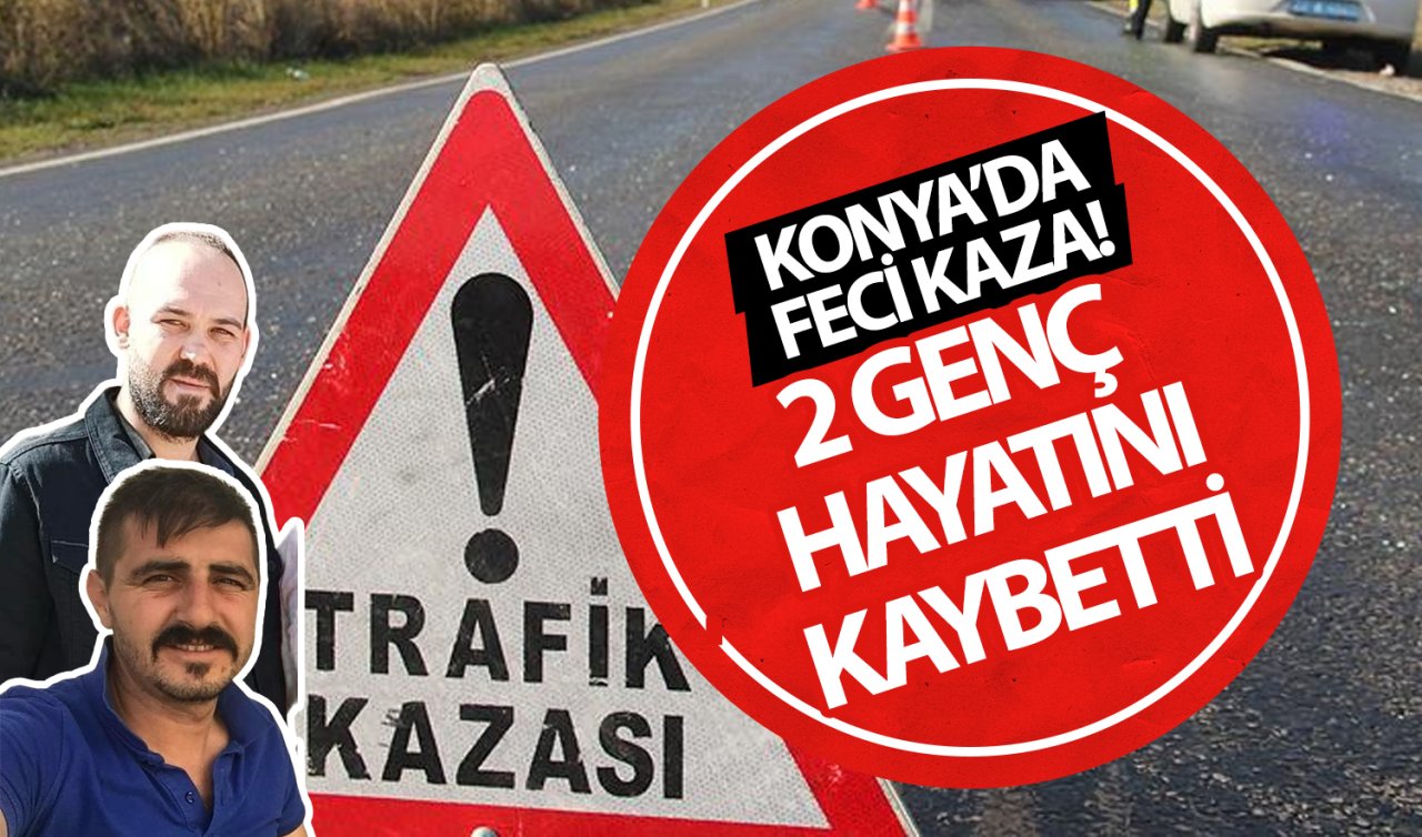  Konya’da feci kaza! 2 genç hayatını kaybetti