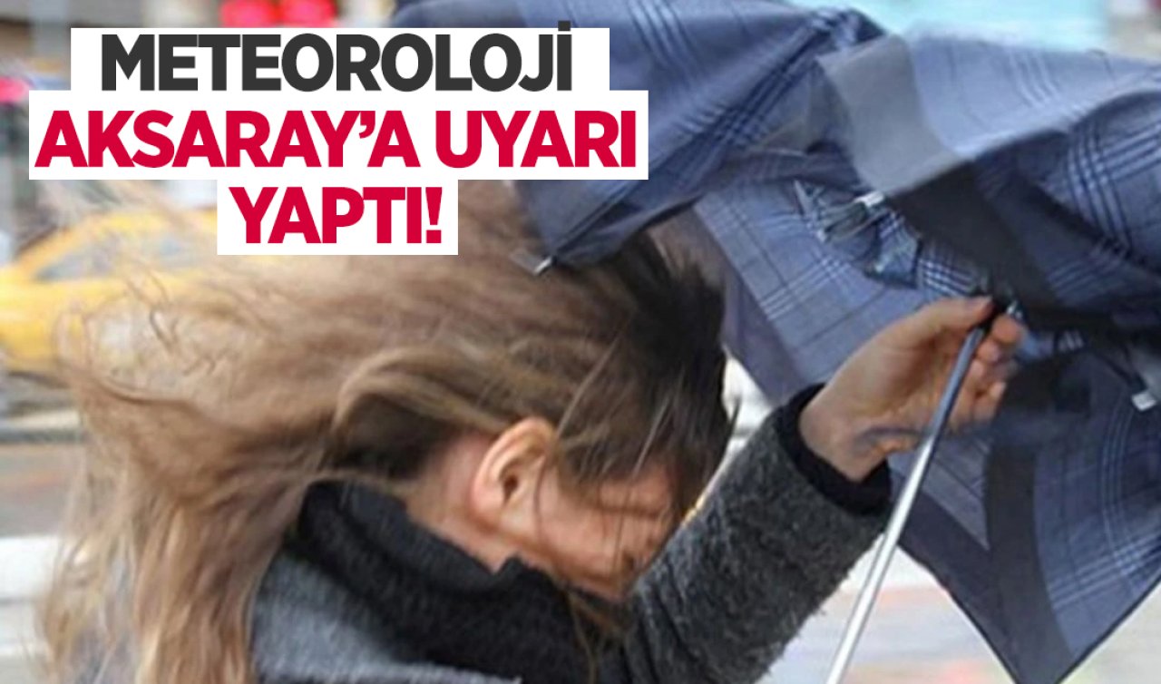 Meteoroloji Aksaray’a uyarı yaptı! Fırtına 80 km hızla vuracak