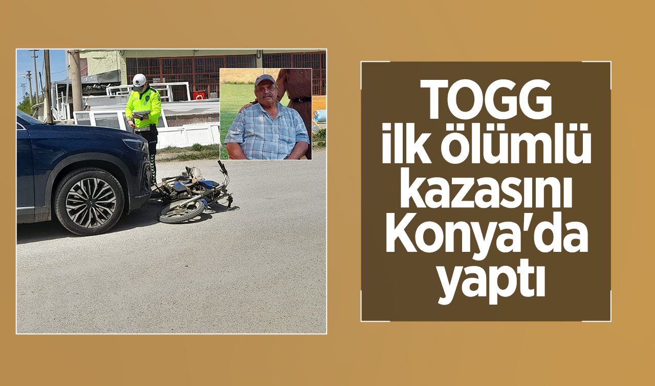  TOGG ilk ölümlü kazasını Konya’da yaptı