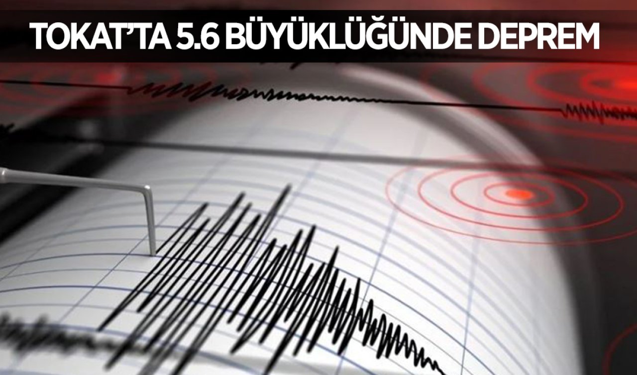  Tokat’ta 5.6 büyüklüğünde deprem