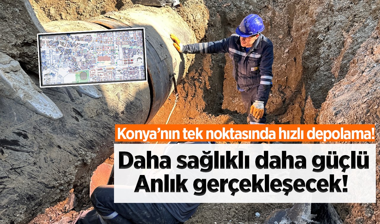 Konya’nın tek noktasında hızlı depolama! Daha sağlıklı daha güçlü: Anlık gerçekleşecek! 