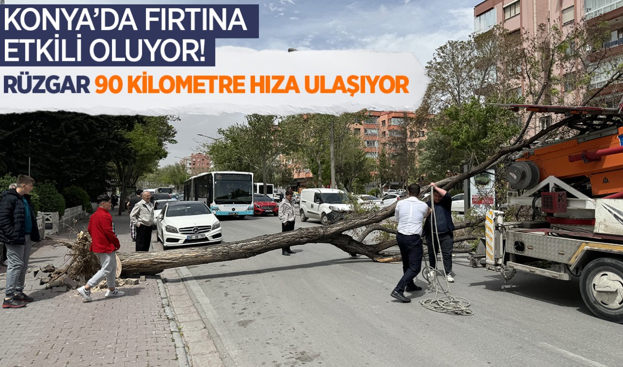 Konya’da fırtına etkili oluyor! Rüzgar yer yer 90 kilometre hıza ulaşıyor