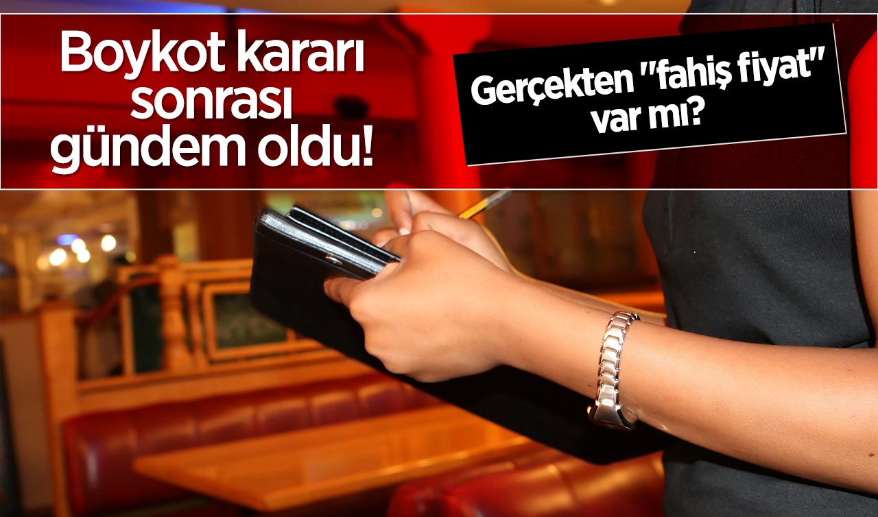  Boykot kararı sonrası gündem oldu! Gerçekten “fahiş fiyat’’ var mı? 