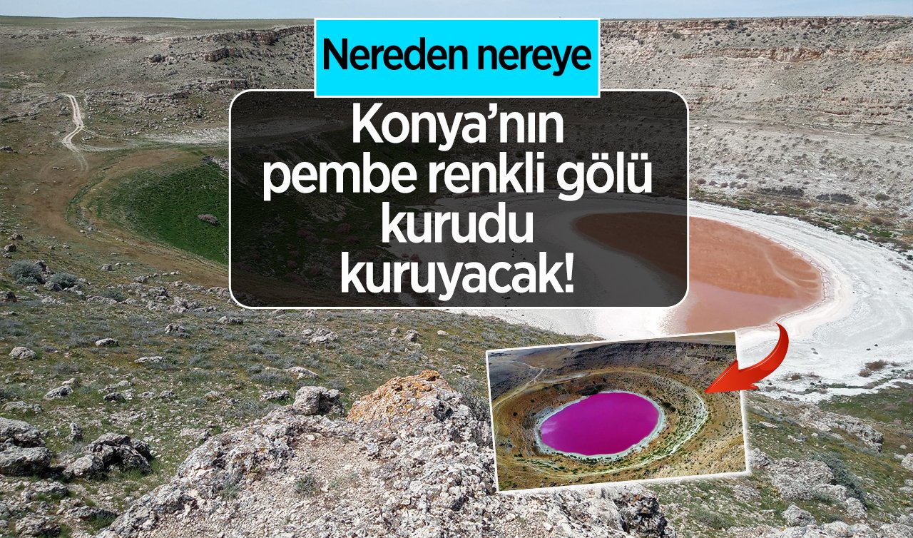Konya’nın pembe renkli gölü kurudu kuruyacak! Nereden nereye 
