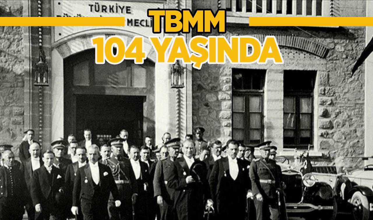  Milli iradenin simgesi TBMM 104 yıl önce açıldı