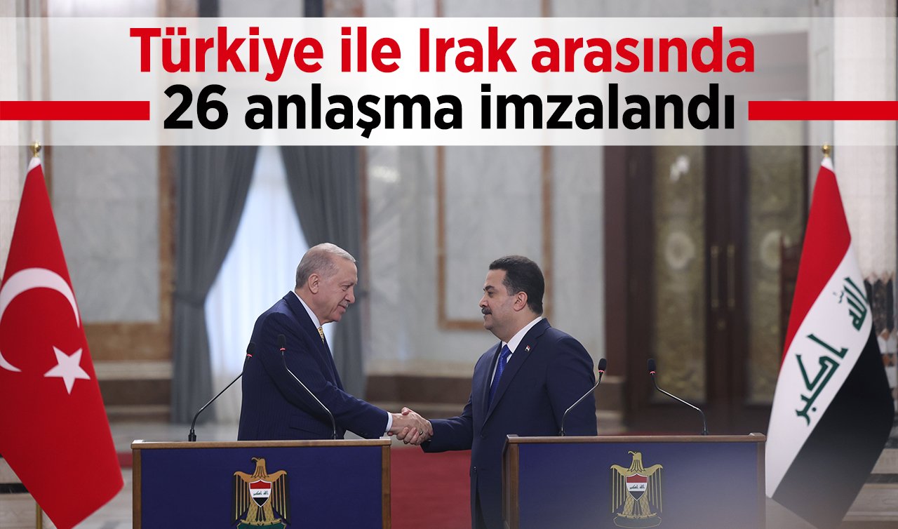  Türkiye ile Irak arasında 26 anlaşma imzalandı