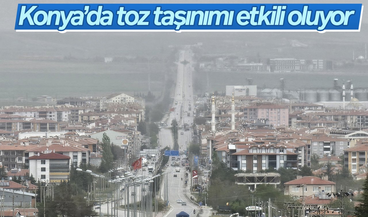 Konya’da toz taşınımı etkili oluyor