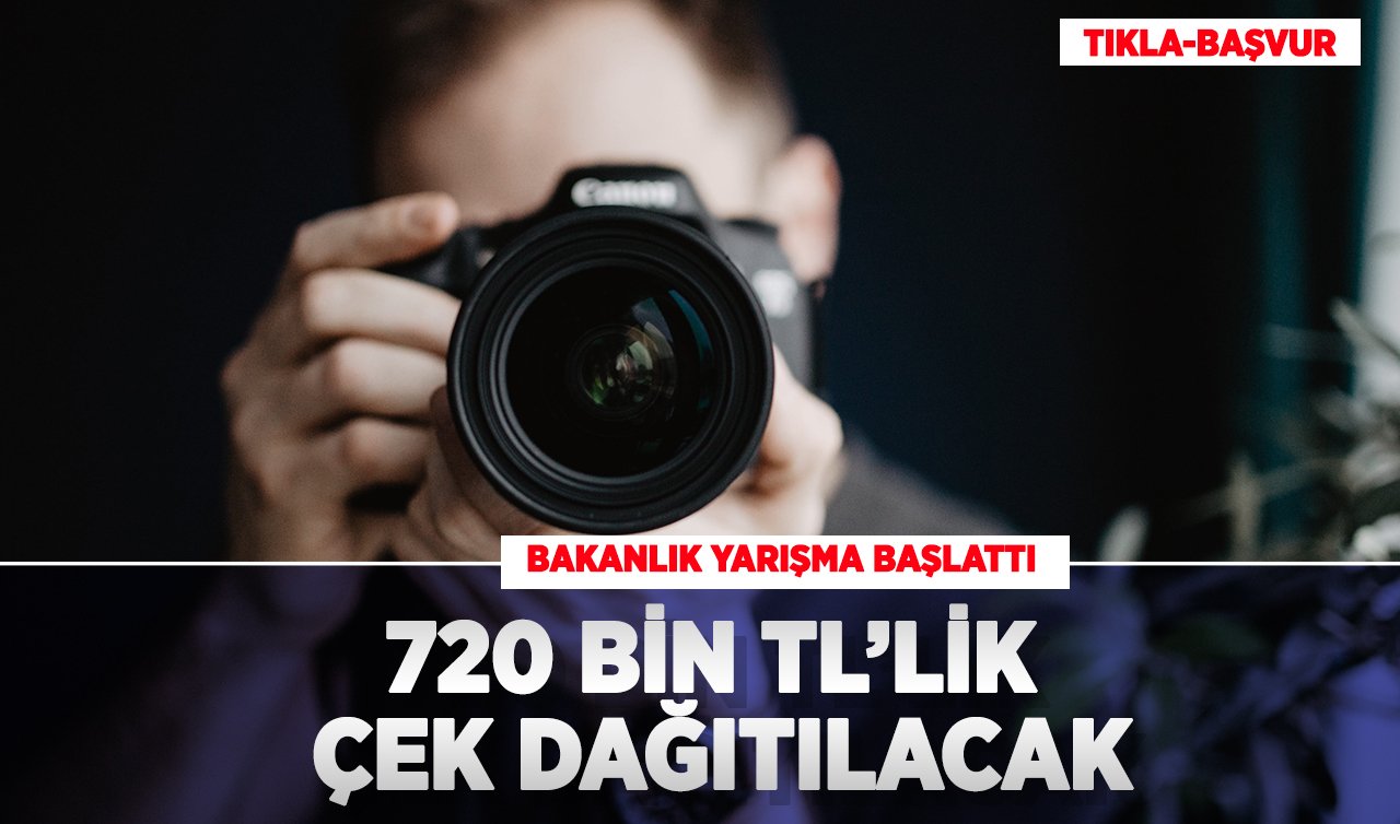 Bakanlık yarışma başlattı! 720 Bin TL’lik çek dağıtılacak TIKLA BAŞVUR