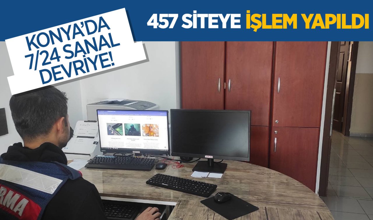 Konya’da 7/24 sanal devriye! 457 siteye işlem yapıldı