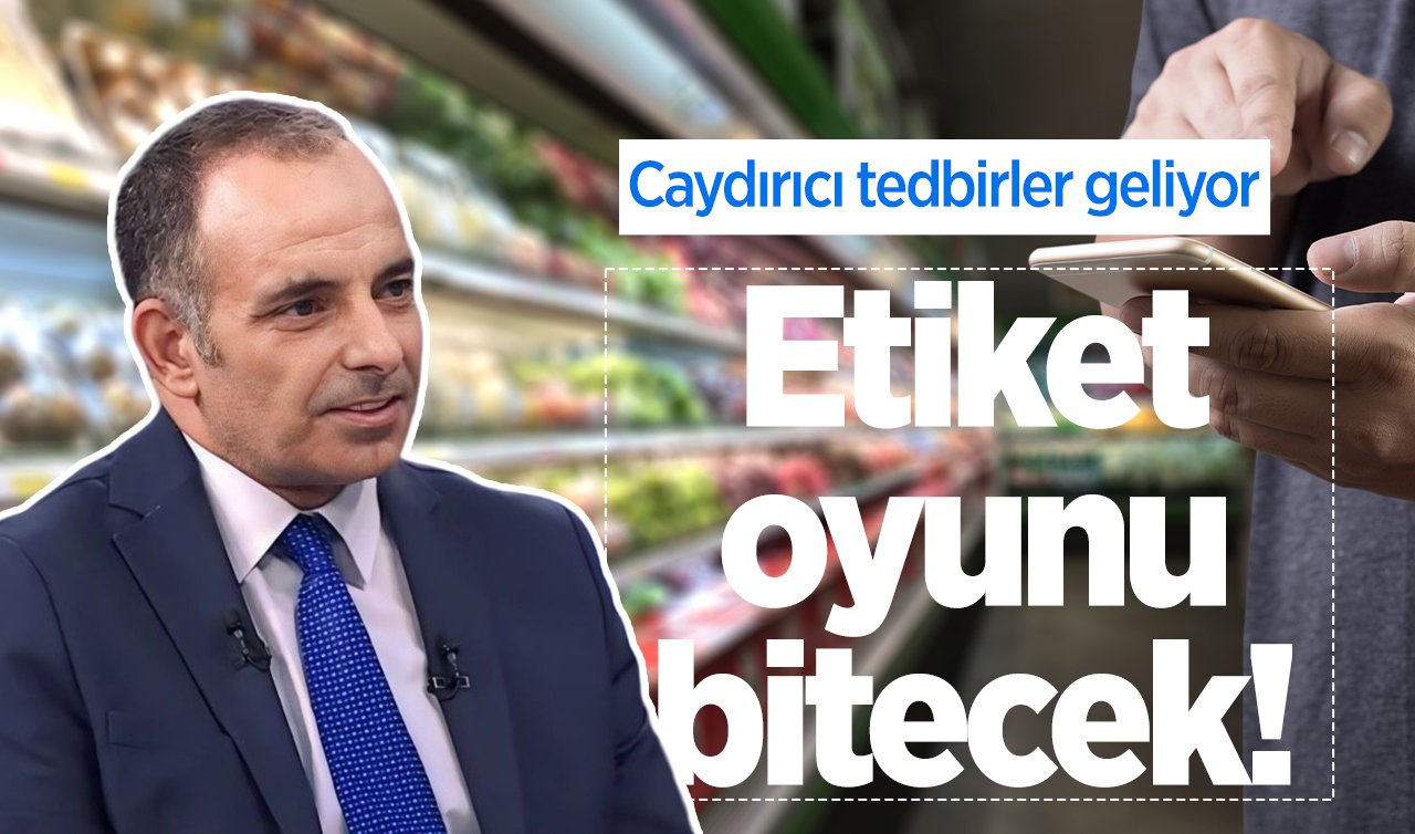 Etiket oyunu bitecek! Caydırıcı tedbirler geliyor