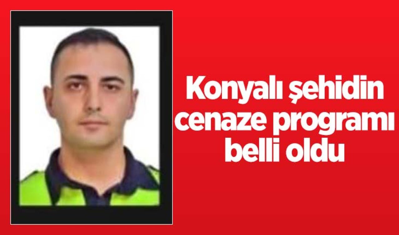 Konyalı şehidin cenaze programı belli oldu!