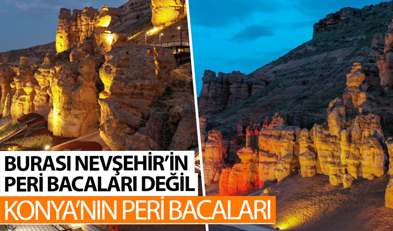 Burası Nevşehir’in Peri Bacaları değil Konya’nın Peri Bacaları!