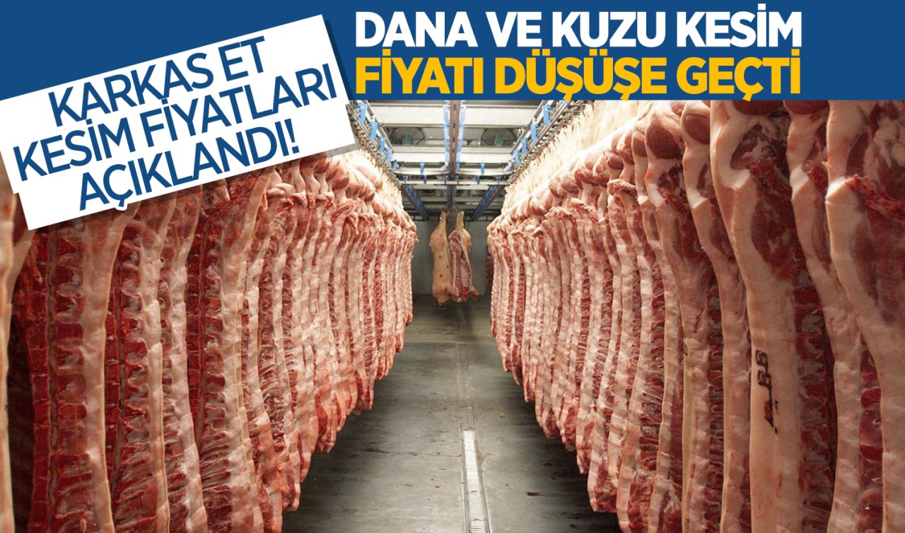  Karkas et kesim fiyatı belli oldu! Dana ve kuzu kesim fiyatı düşüşe geçti