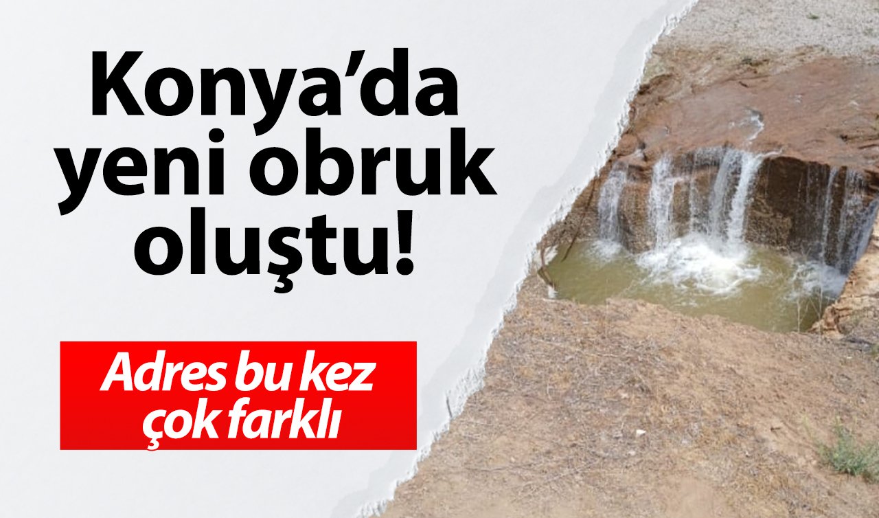 Konya’da yeni obruk oluştu! Adres bu kez çok farklı